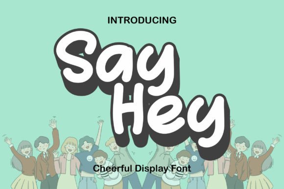 Say Hey: A Display Font That Brings Sweet Charm to Your Editorial Projects